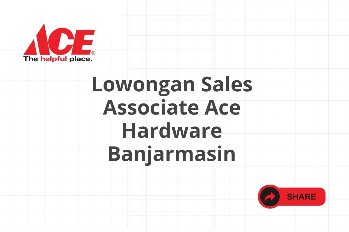 Lowongan Sales Associate Ace Hardware Banjarmasin