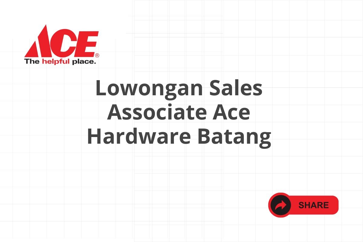 Lowongan Sales Associate Ace Hardware Batang