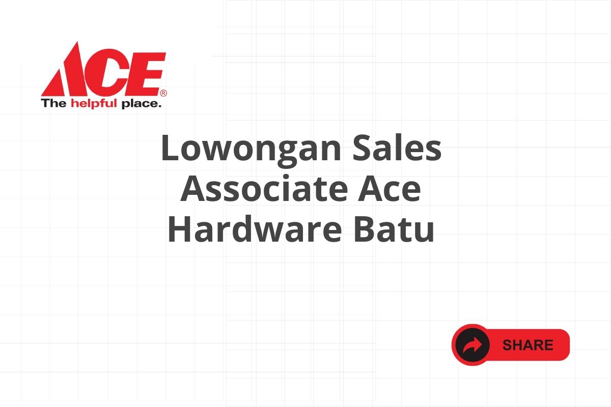 Lowongan Sales Associate Ace Hardware Batu