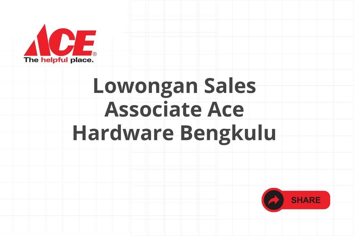 Lowongan Sales Associate Ace Hardware Bengkulu