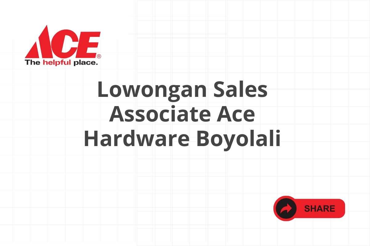 Lowongan Sales Associate Ace Hardware Boyolali