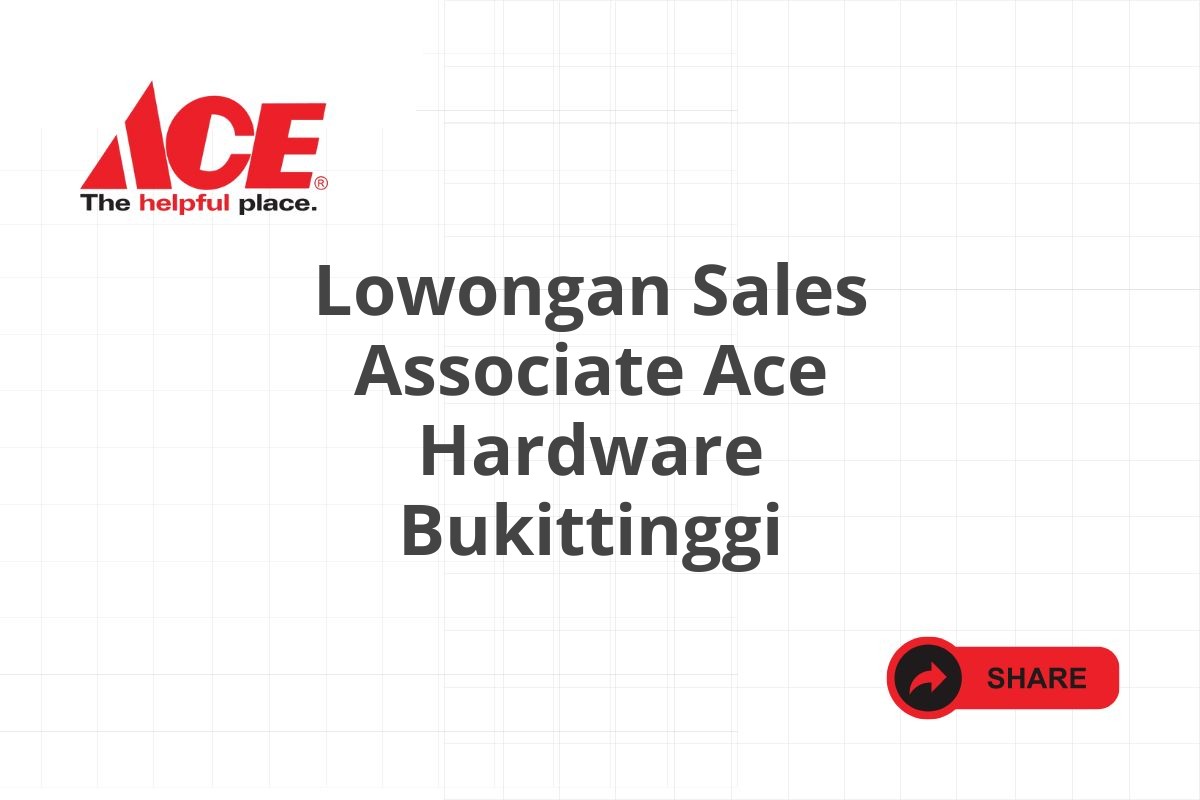 Lowongan Sales Associate Ace Hardware Bukittinggi