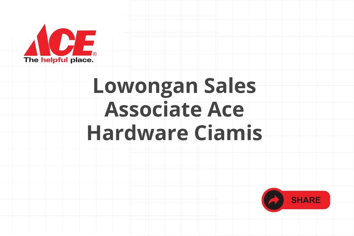 Lowongan Sales Associate Ace Hardware Ciamis