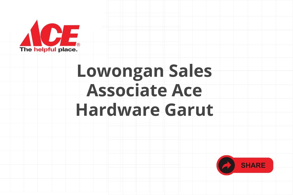 Lowongan Sales Associate Ace Hardware Garut