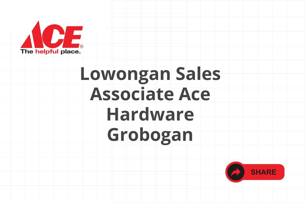 Lowongan Sales Associate Ace Hardware Grobogan