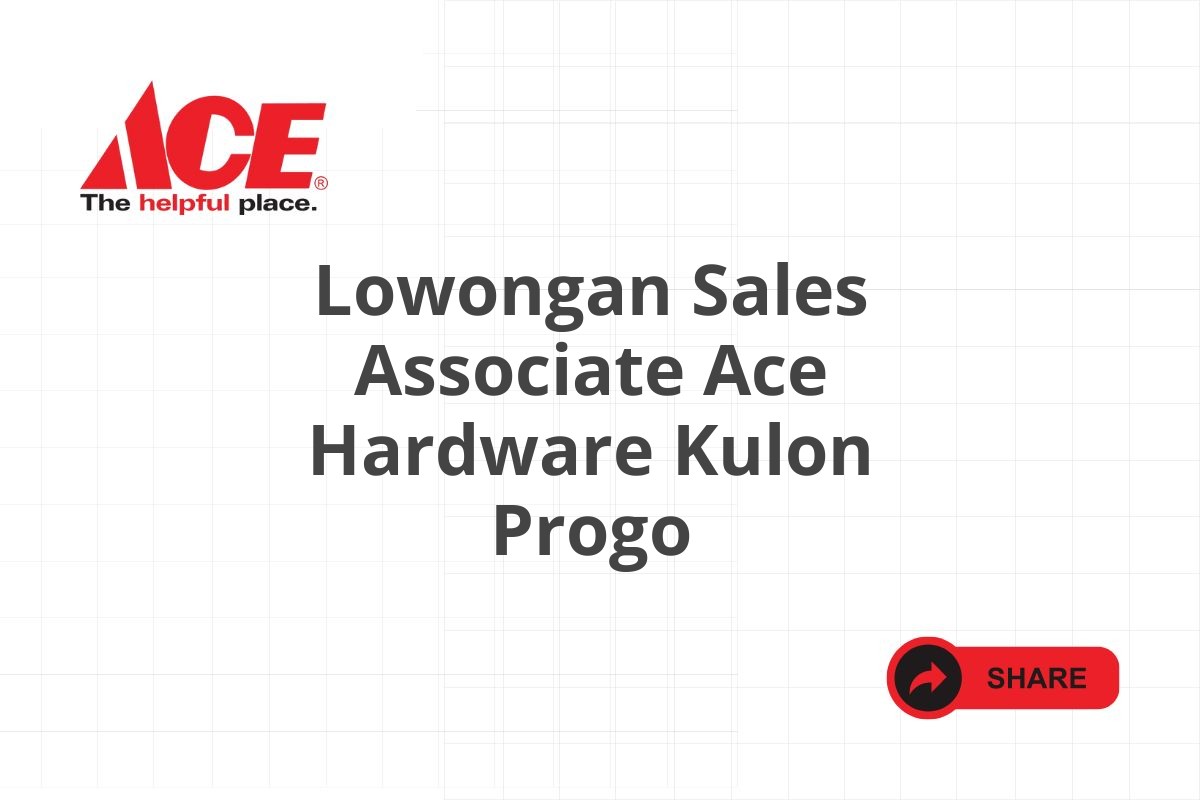 Lowongan Sales Associate Ace Hardware Kulon Progo