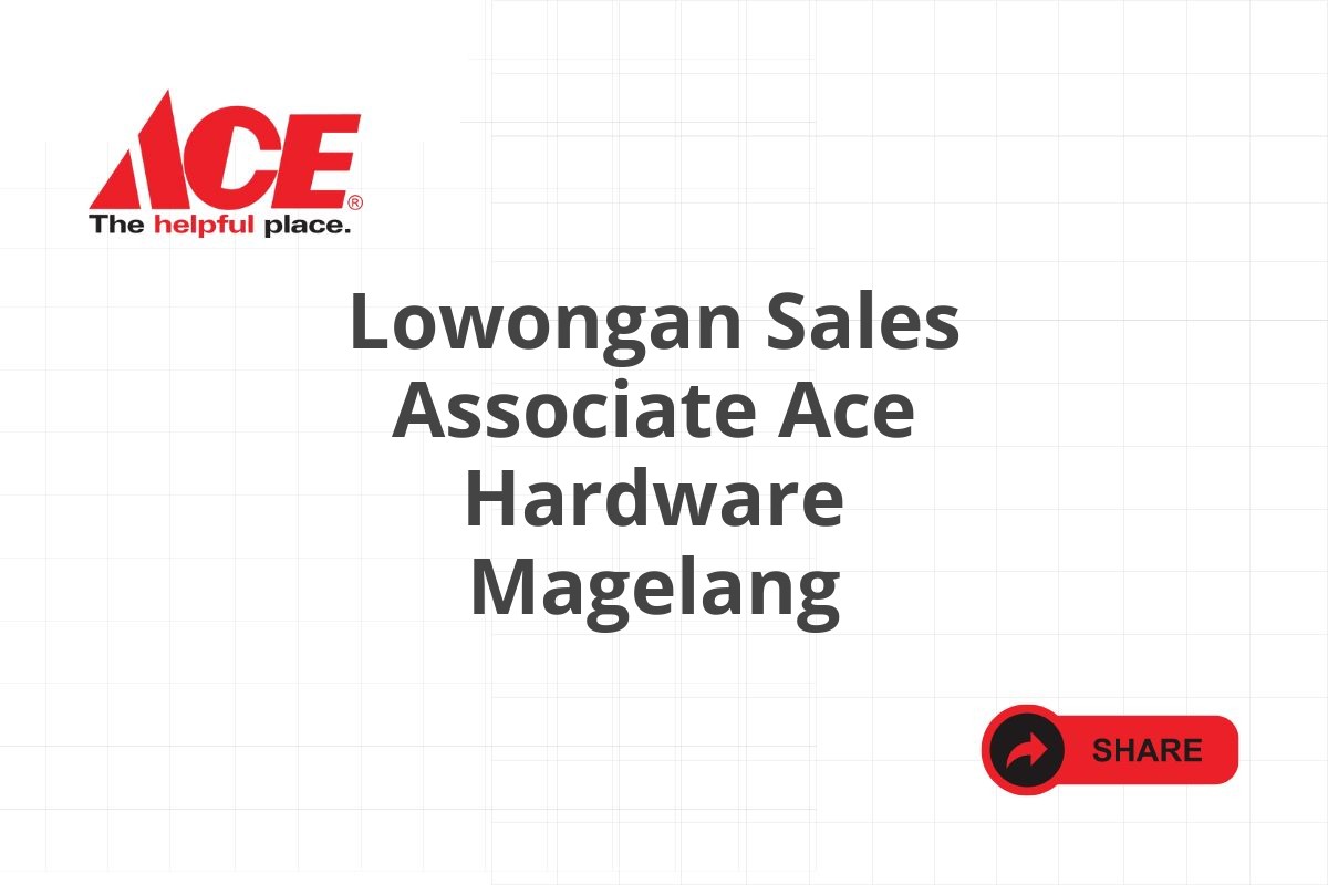 Lowongan Sales Associate Ace Hardware Magelang