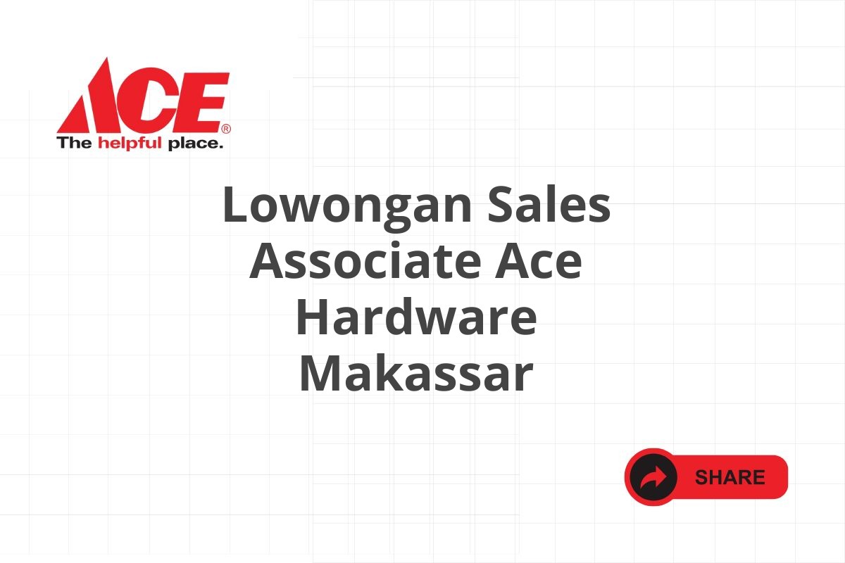 Lowongan Sales Associate Ace Hardware Makassar