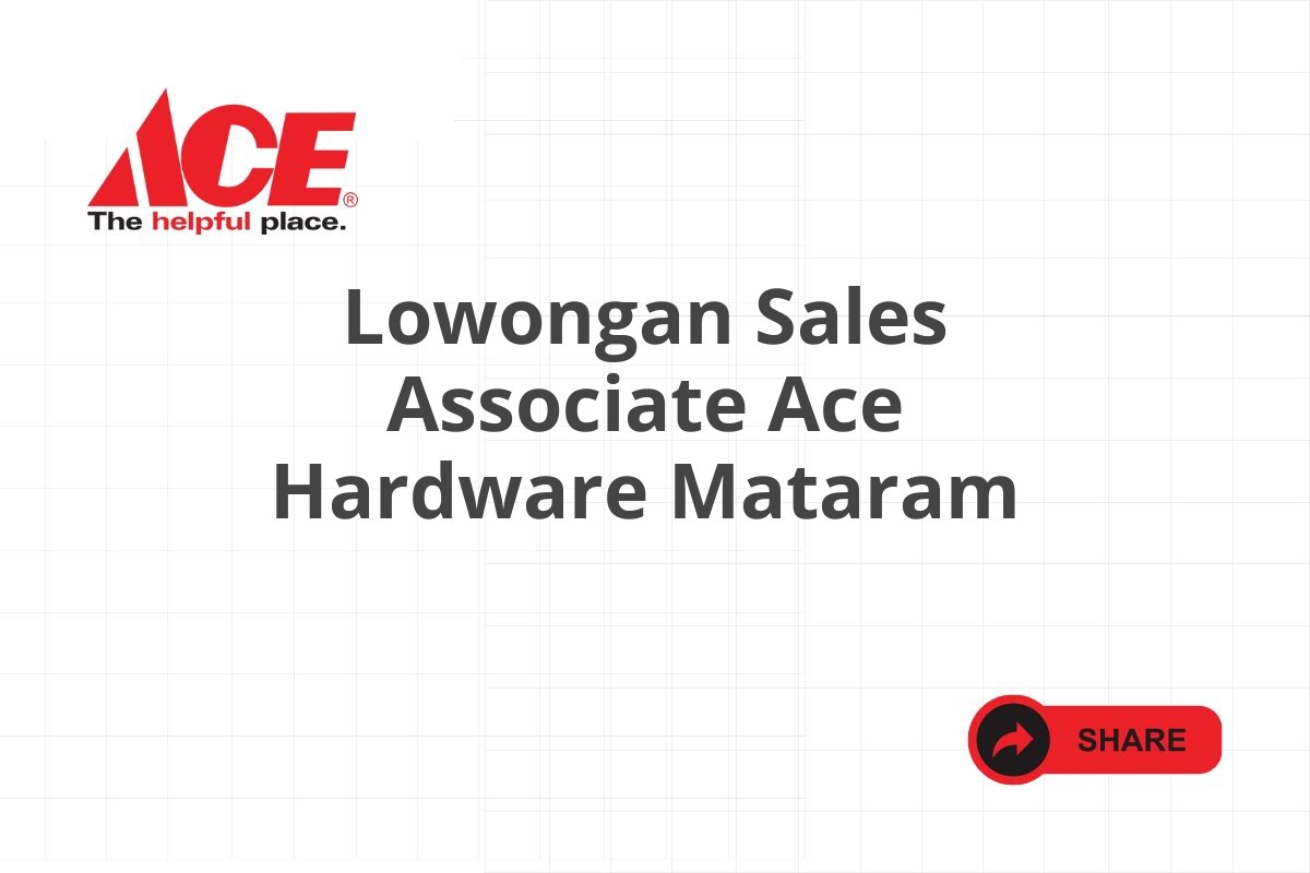 Lowongan Sales Associate Ace Hardware Mataram