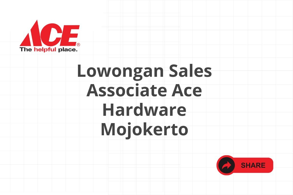 Lowongan Sales Associate Ace Hardware Mojokerto