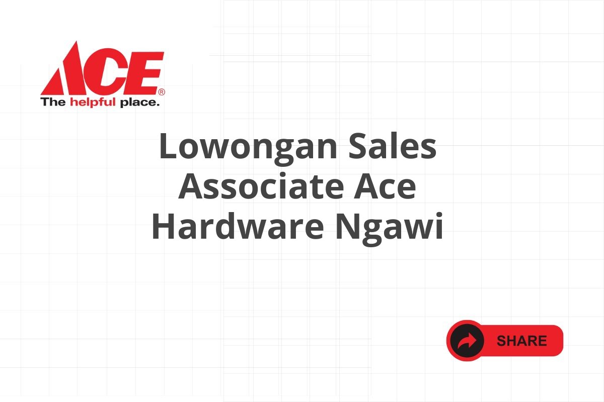 Lowongan Sales Associate Ace Hardware Ngawi