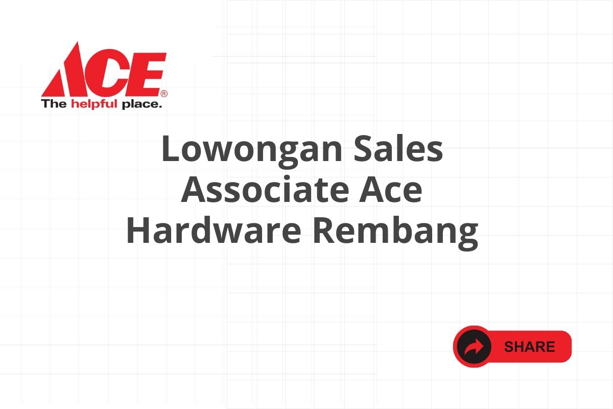 Lowongan Sales Associate Ace Hardware Rembang