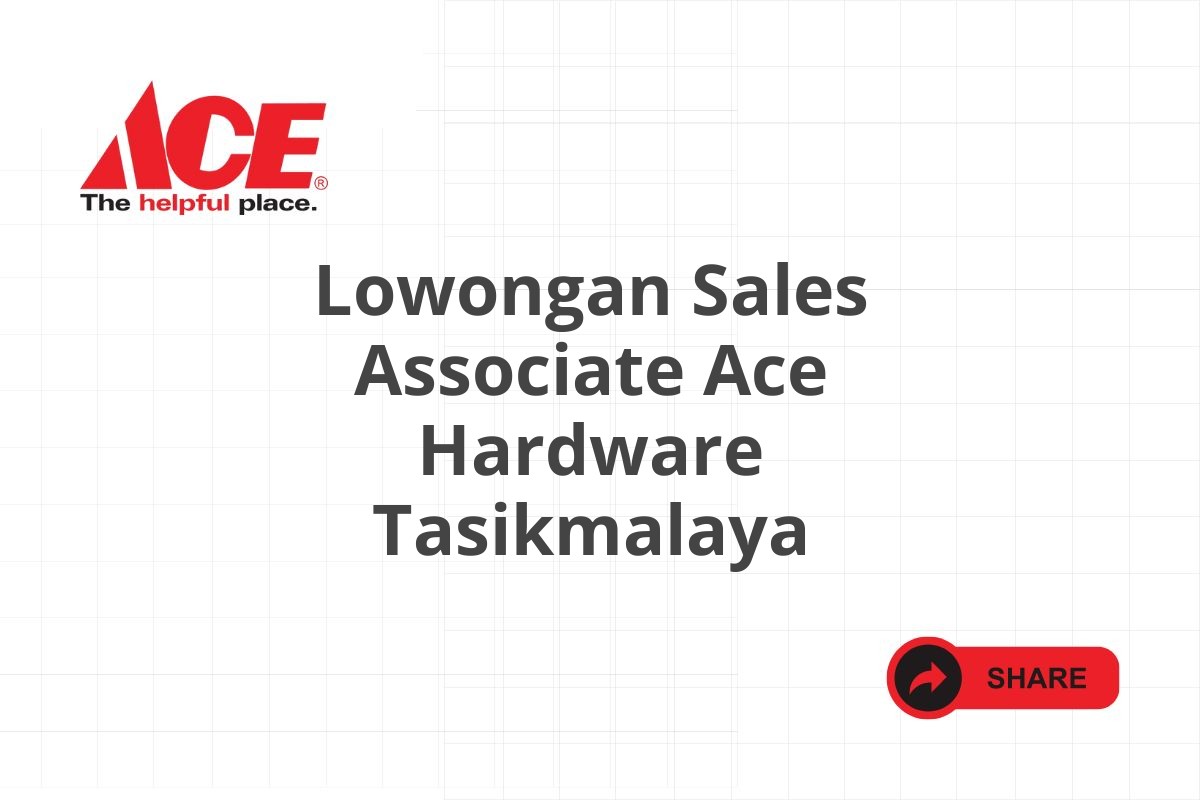 Lowongan Sales Associate Ace Hardware Tasikmalaya