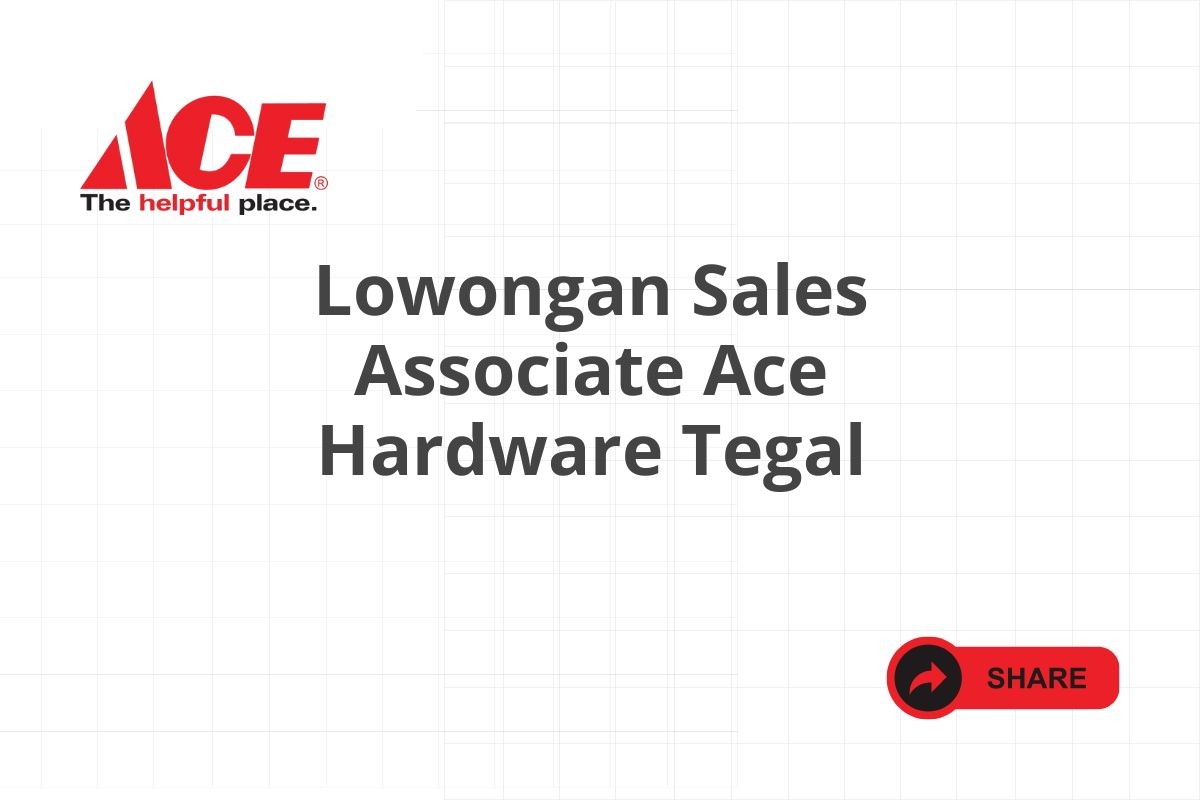 Lowongan Sales Associate Ace Hardware Tegal