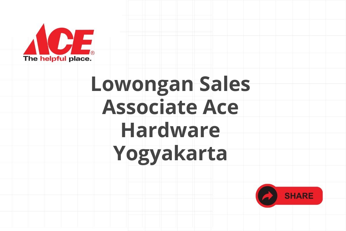 Lowongan Sales Associate Ace Hardware Yogyakarta