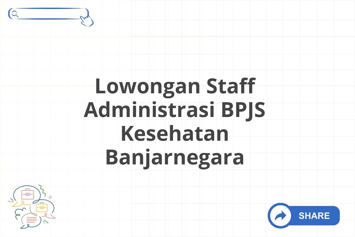 Lowongan Staff Administrasi BPJS Kesehatan Banjarnegara