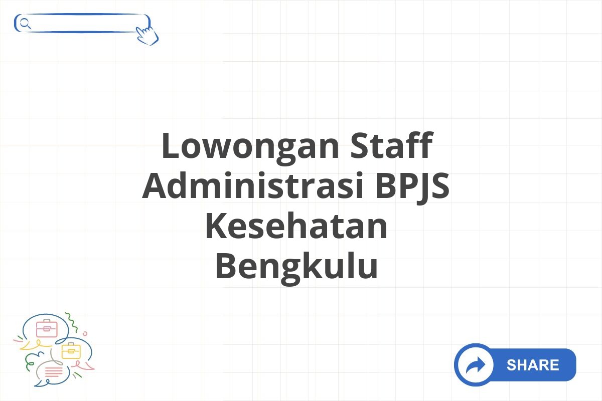 Lowongan Staff Administrasi BPJS Kesehatan Bengkulu