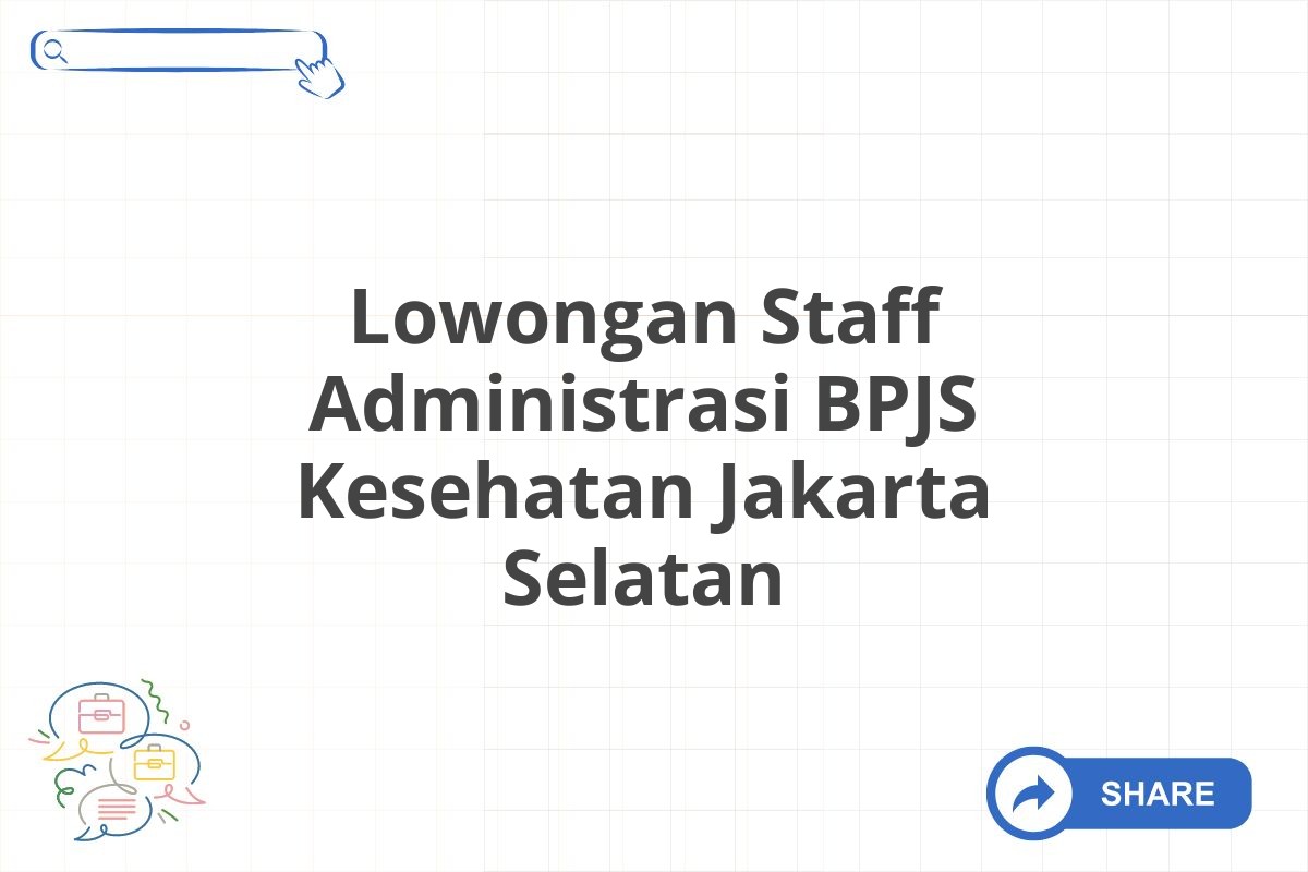 Lowongan Staff Administrasi BPJS Kesehatan Jakarta Selatan