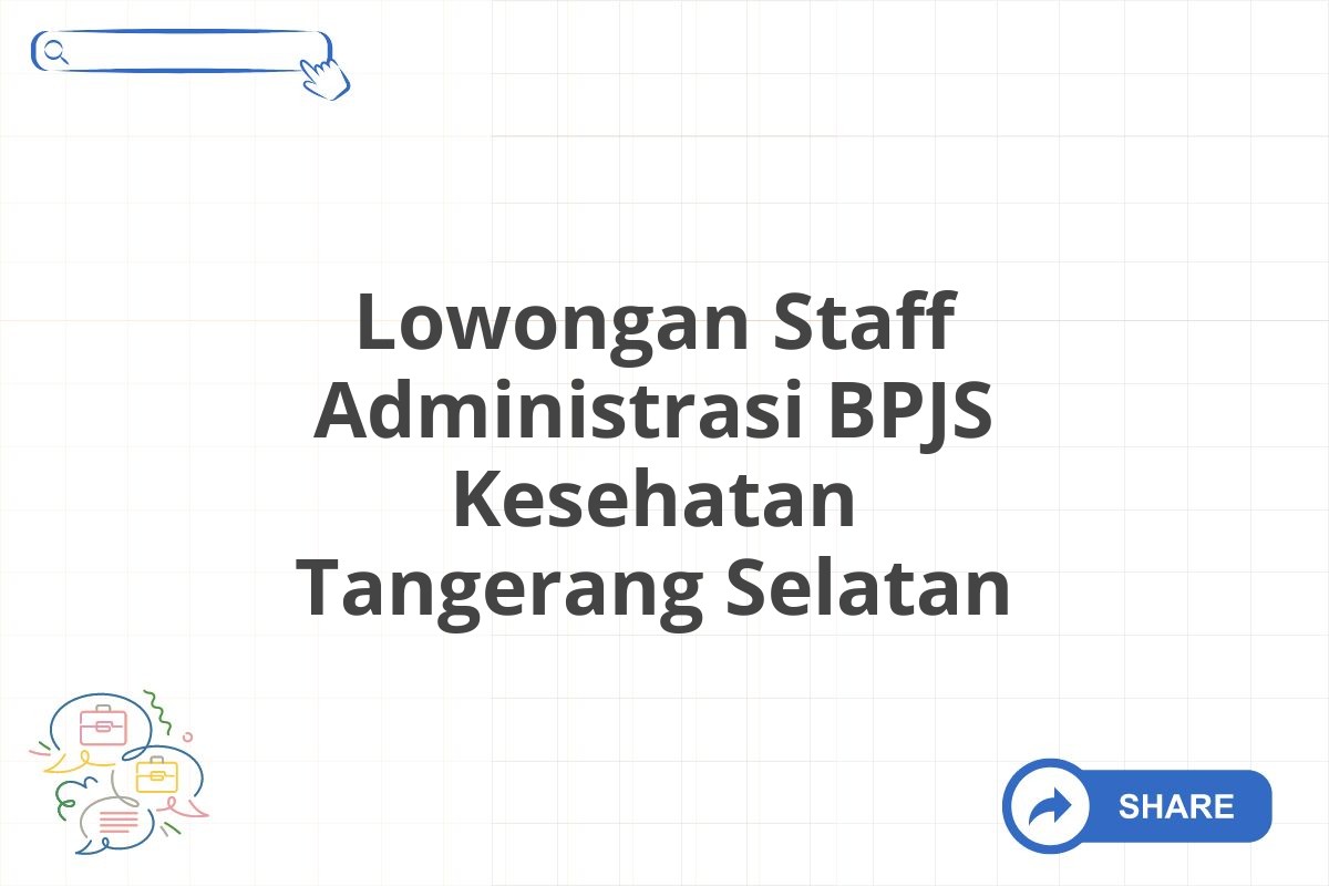 Lowongan Staff Administrasi BPJS Kesehatan Tangerang Selatan