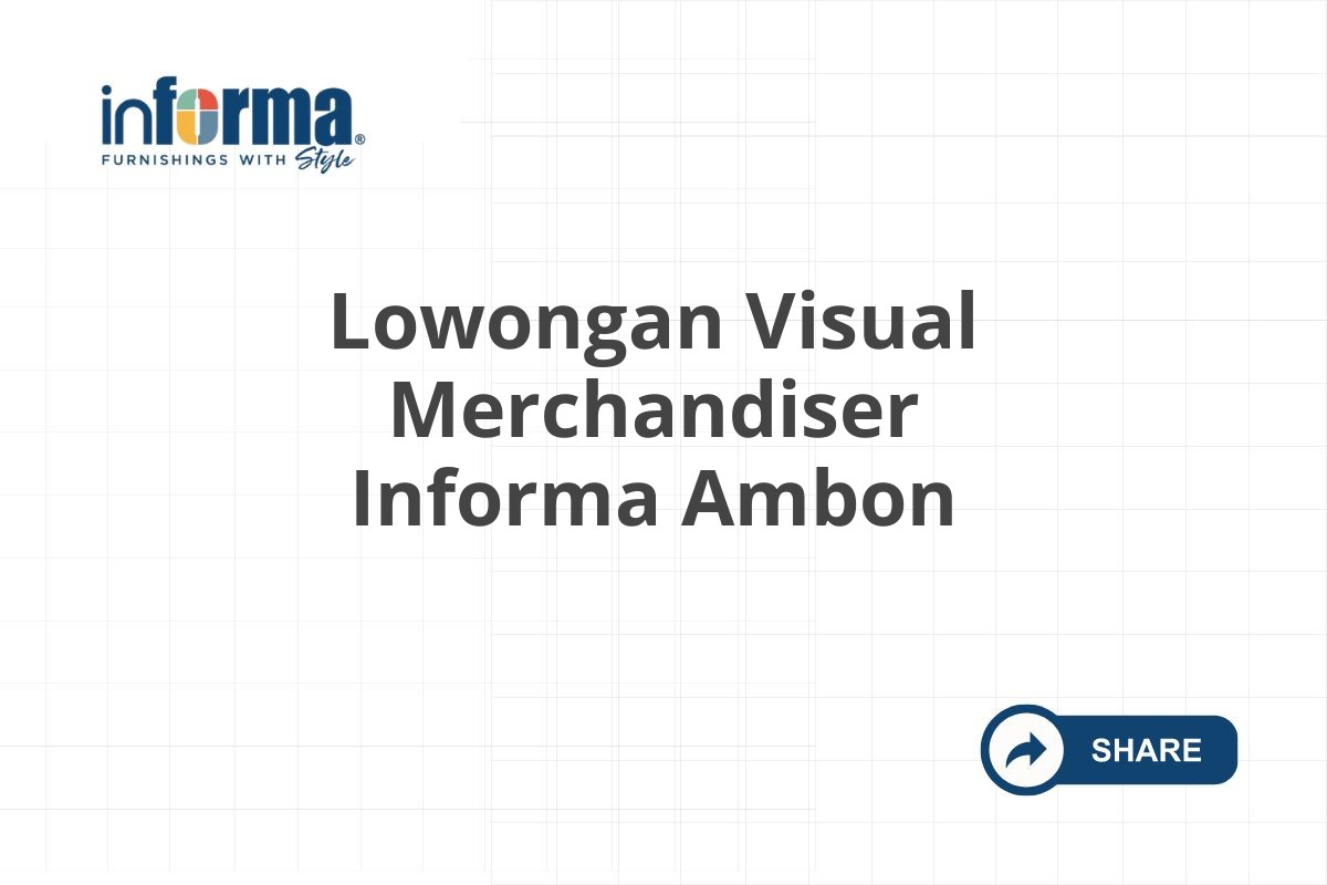 Lowongan Visual Merchandiser Informa Ambon