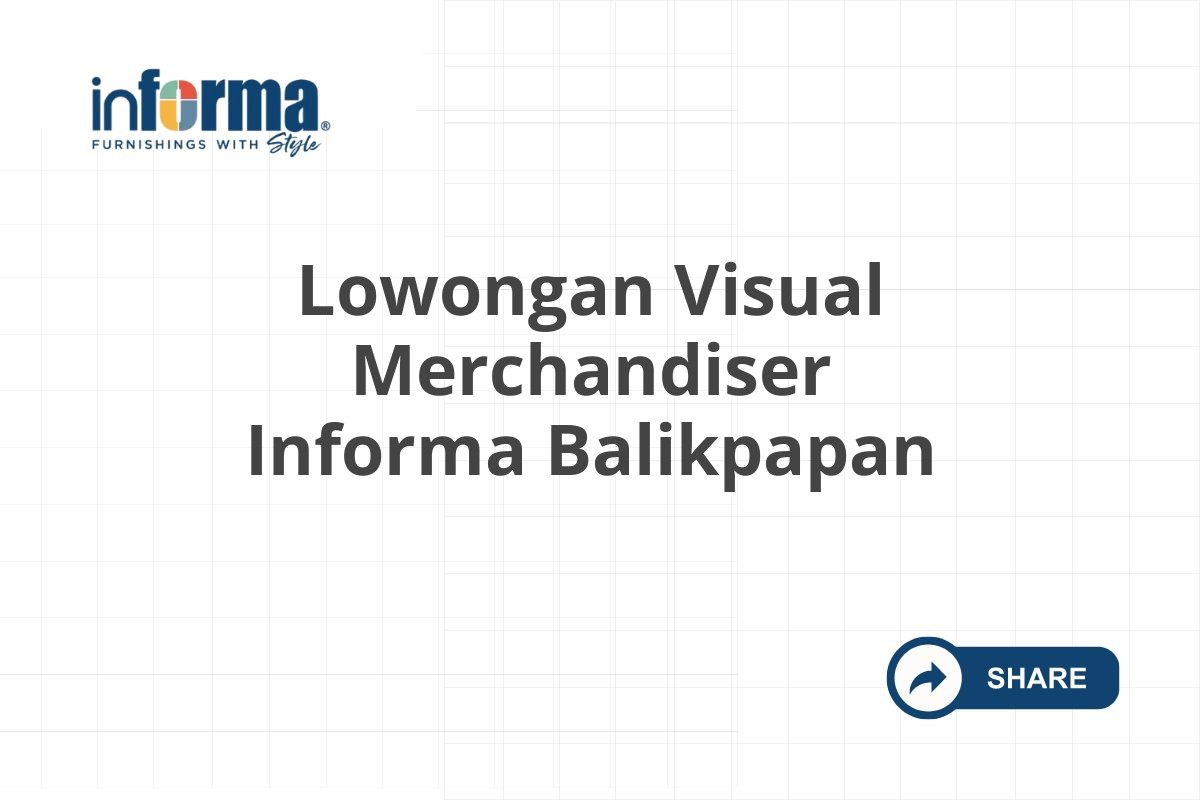 Lowongan Visual Merchandiser Informa Balikpapan