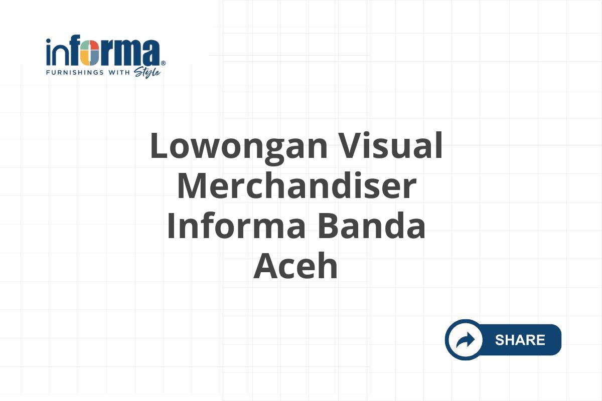 Lowongan Visual Merchandiser Informa Banda Aceh