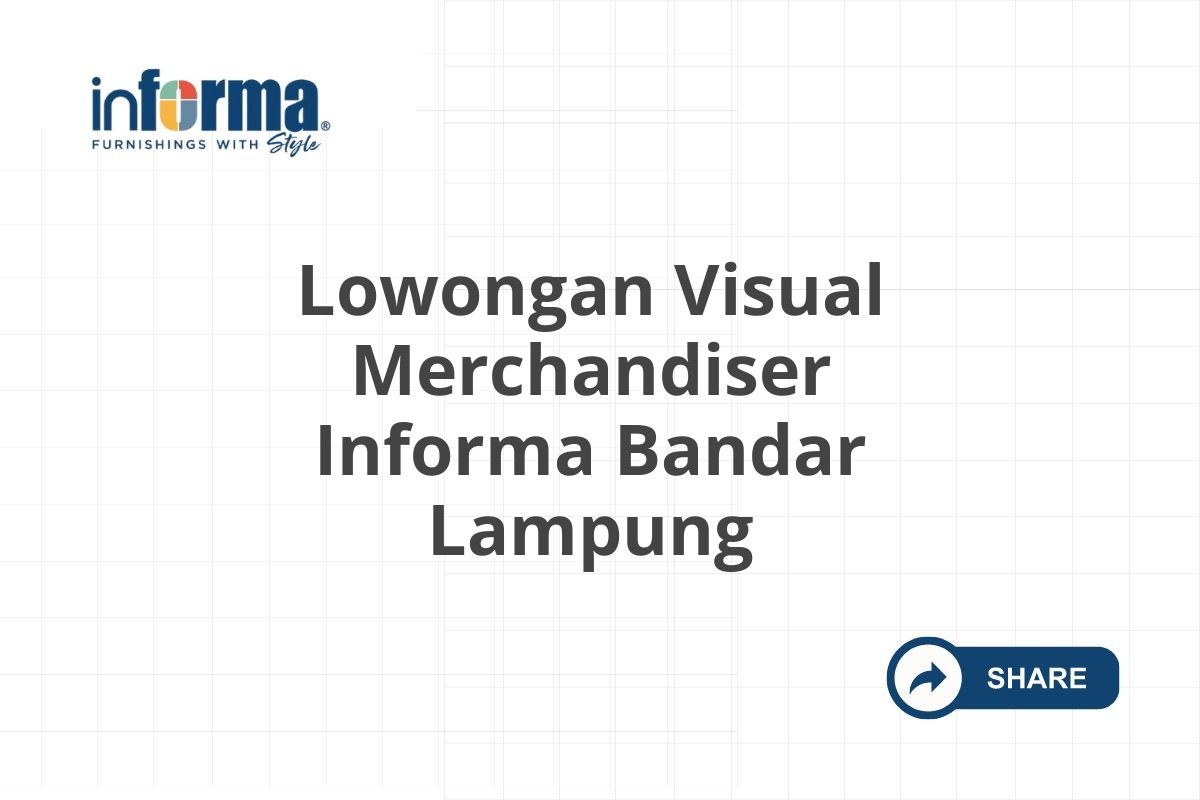 Lowongan Visual Merchandiser Informa Bandar Lampung