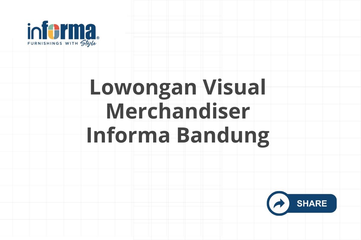 Lowongan Visual Merchandiser Informa Bandung