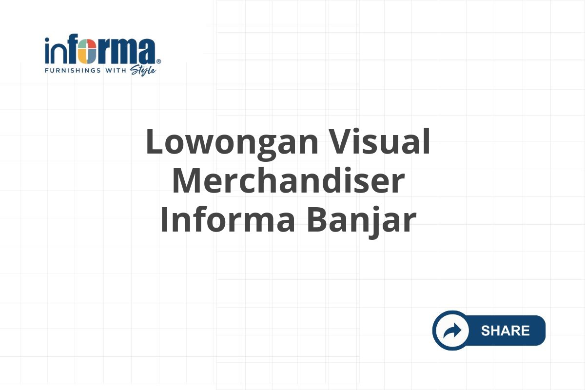 Lowongan Visual Merchandiser Informa Banjar