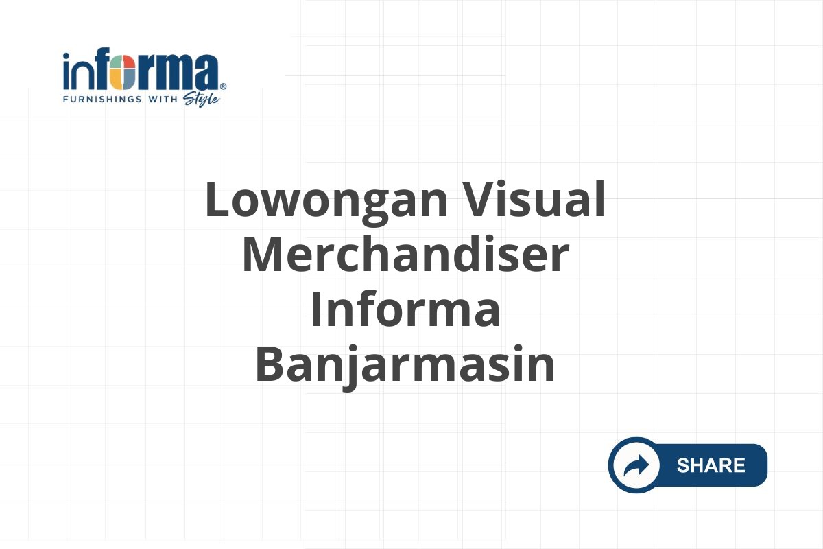 Lowongan Visual Merchandiser Informa Banjarmasin