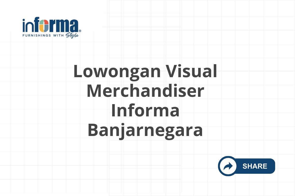 Lowongan Visual Merchandiser Informa Banjarnegara