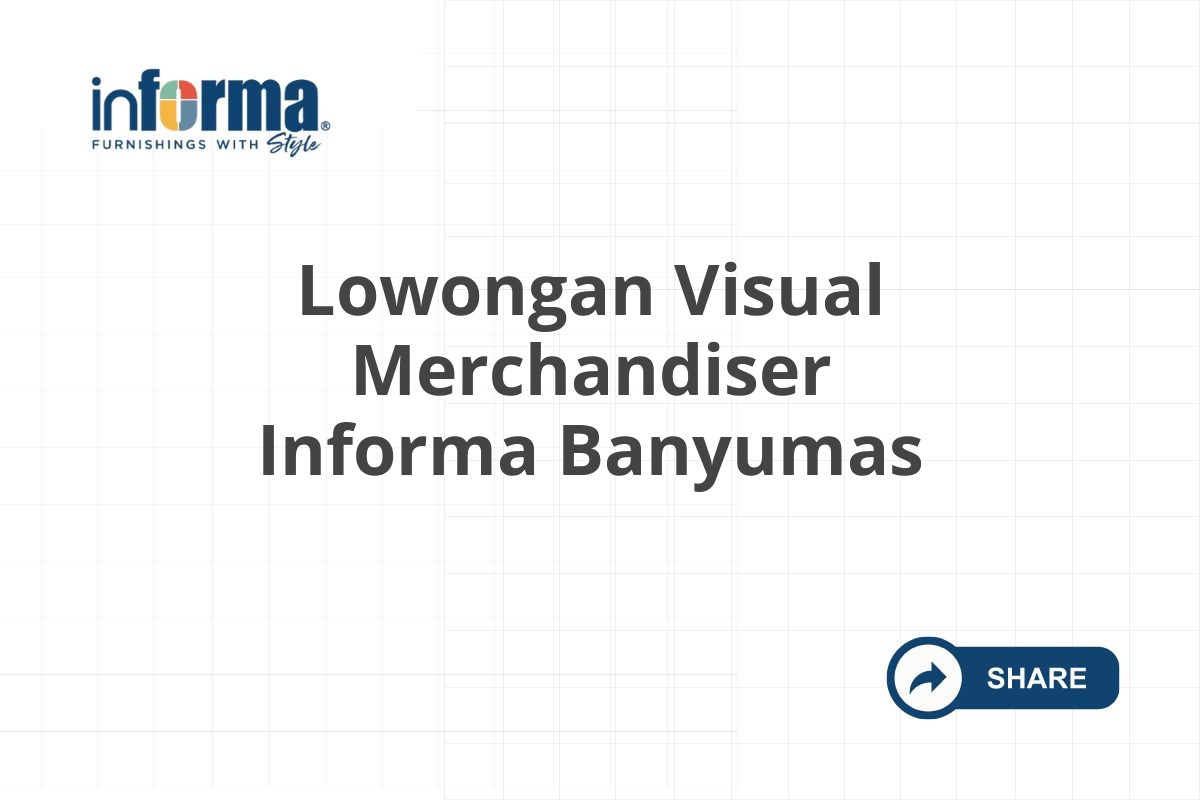 Lowongan Visual Merchandiser Informa Banyumas