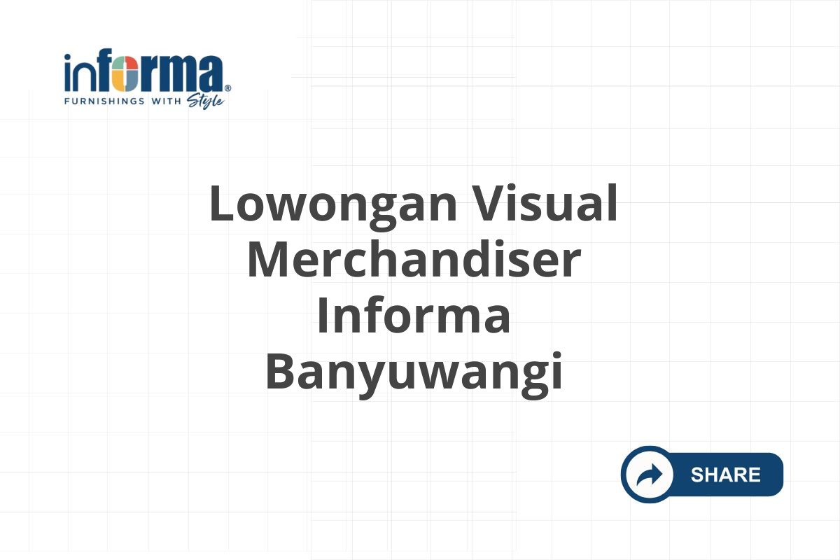 Lowongan Visual Merchandiser Informa Banyuwangi