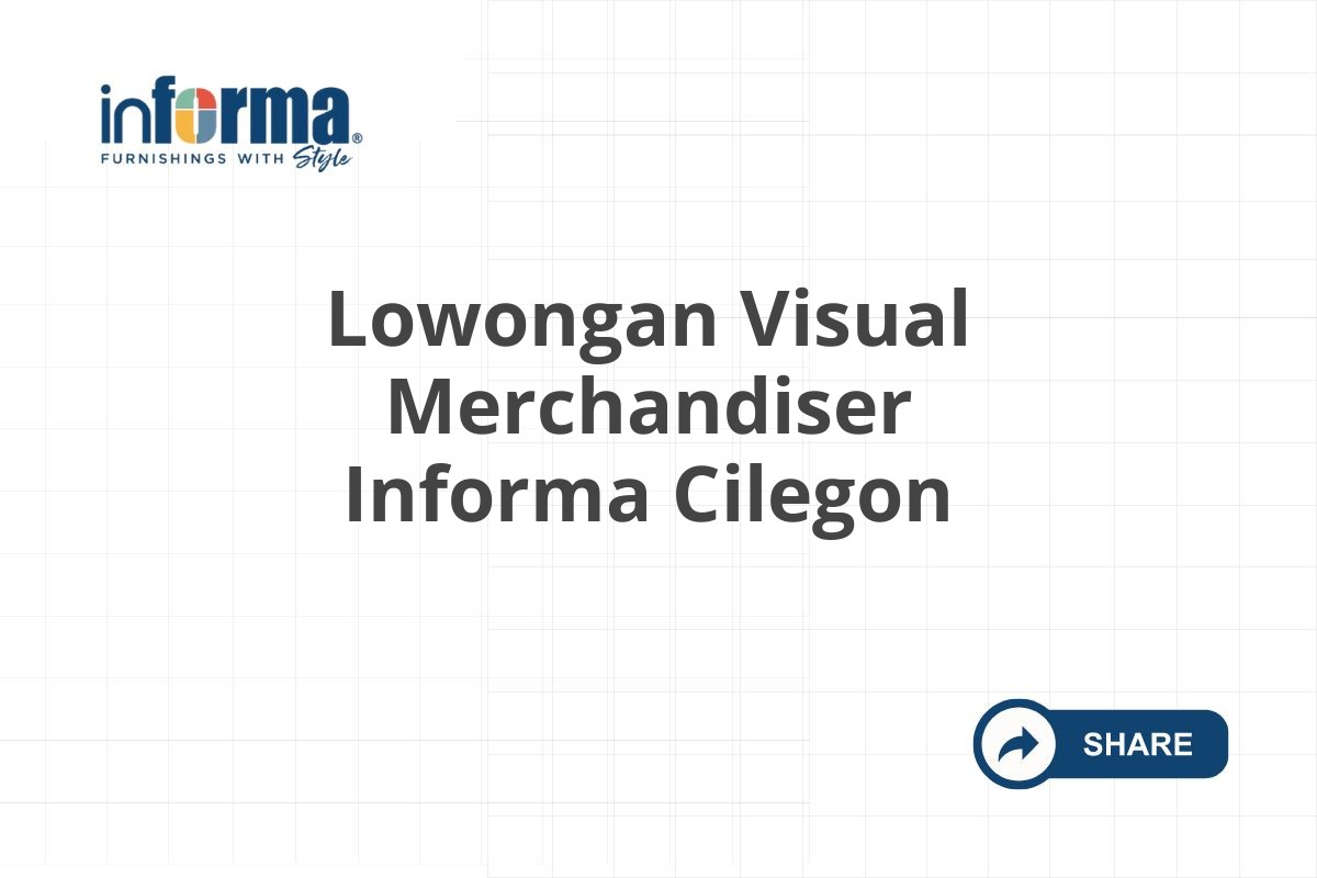 Lowongan Visual Merchandiser Informa Cilegon