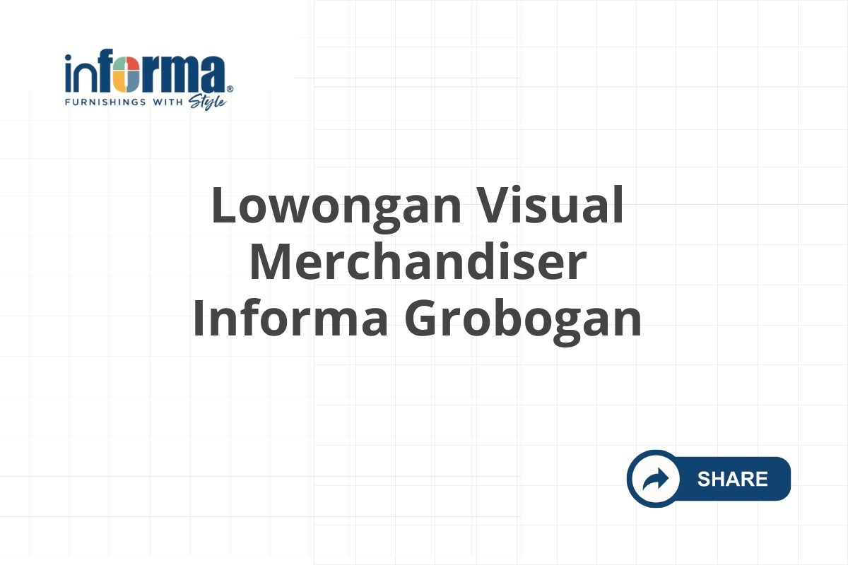 Lowongan Visual Merchandiser Informa Grobogan