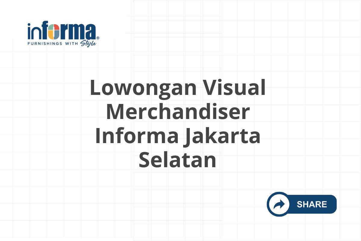 Lowongan Visual Merchandiser Informa Jakarta Selatan