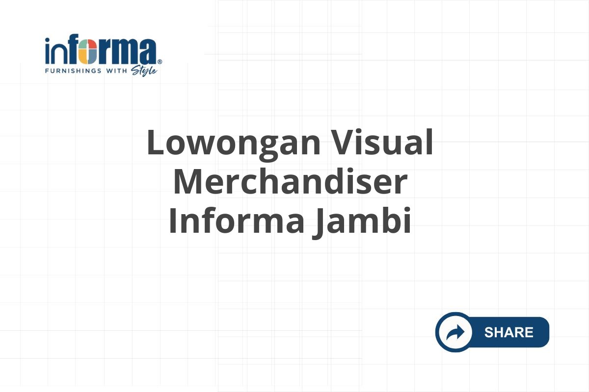 Lowongan Visual Merchandiser Informa Jambi