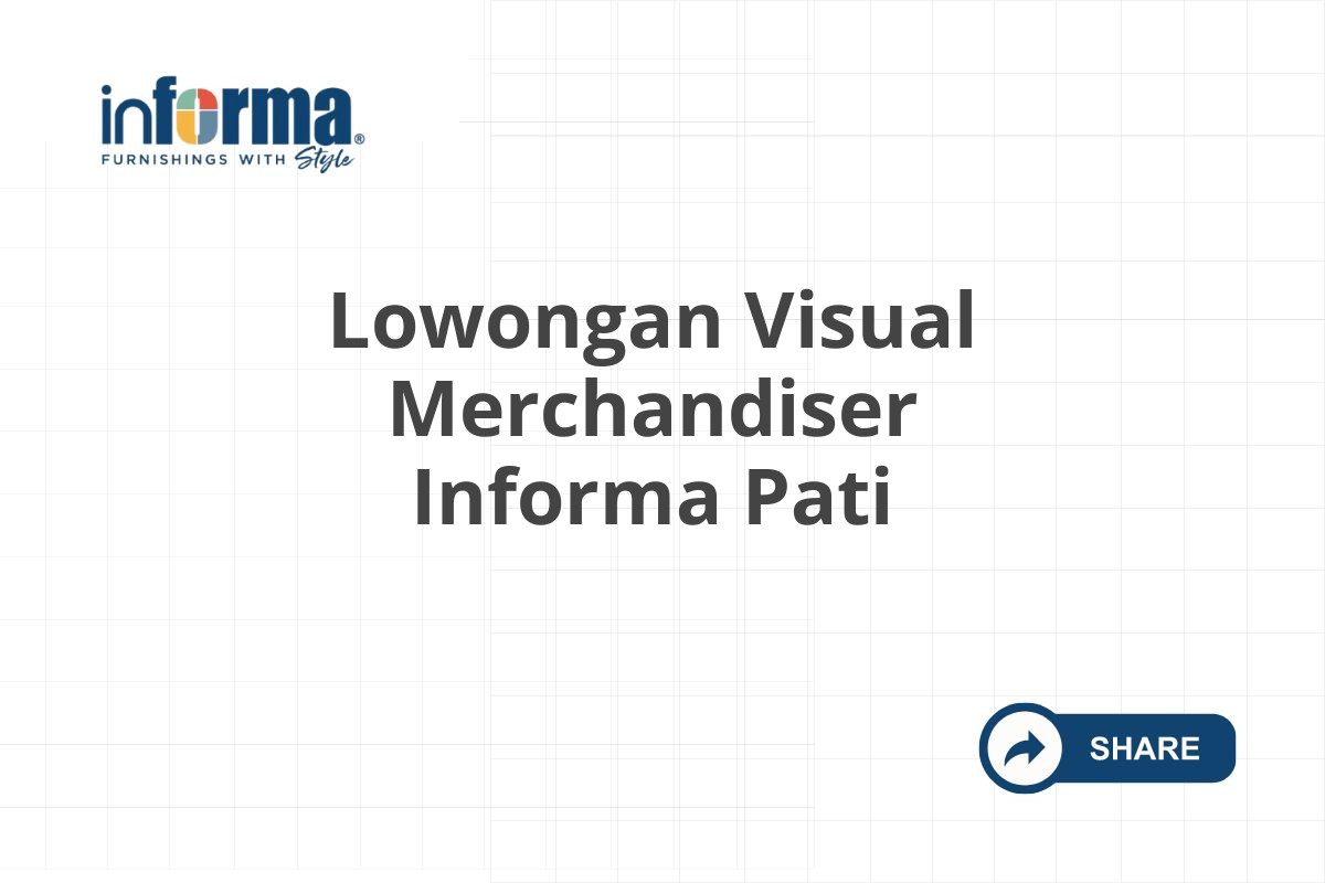 Lowongan Visual Merchandiser Informa Pati