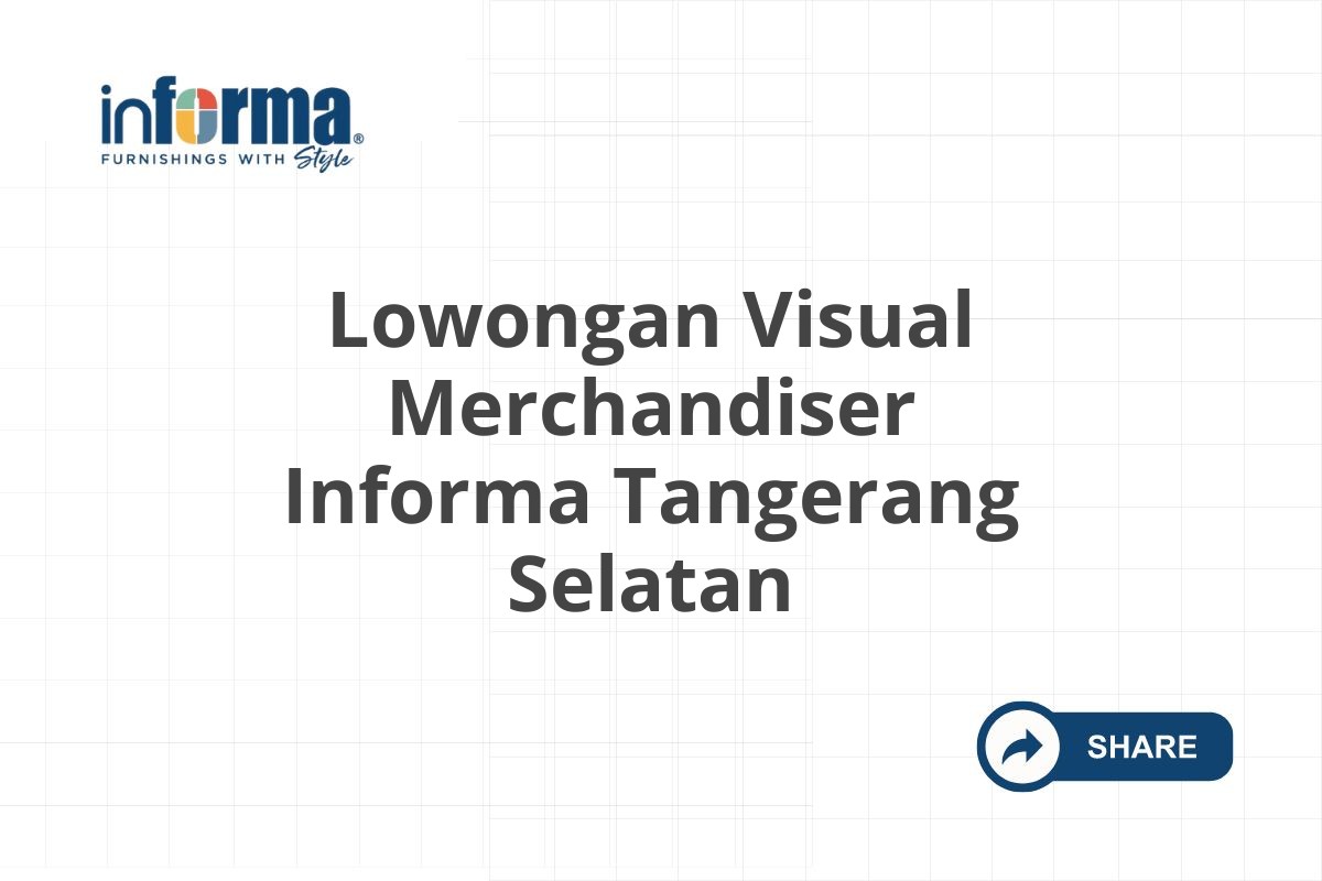 Lowongan Visual Merchandiser Informa Tangerang Selatan