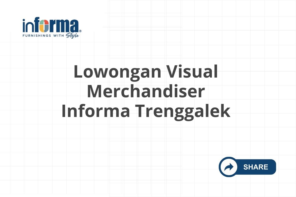 Lowongan Visual Merchandiser Informa Trenggalek