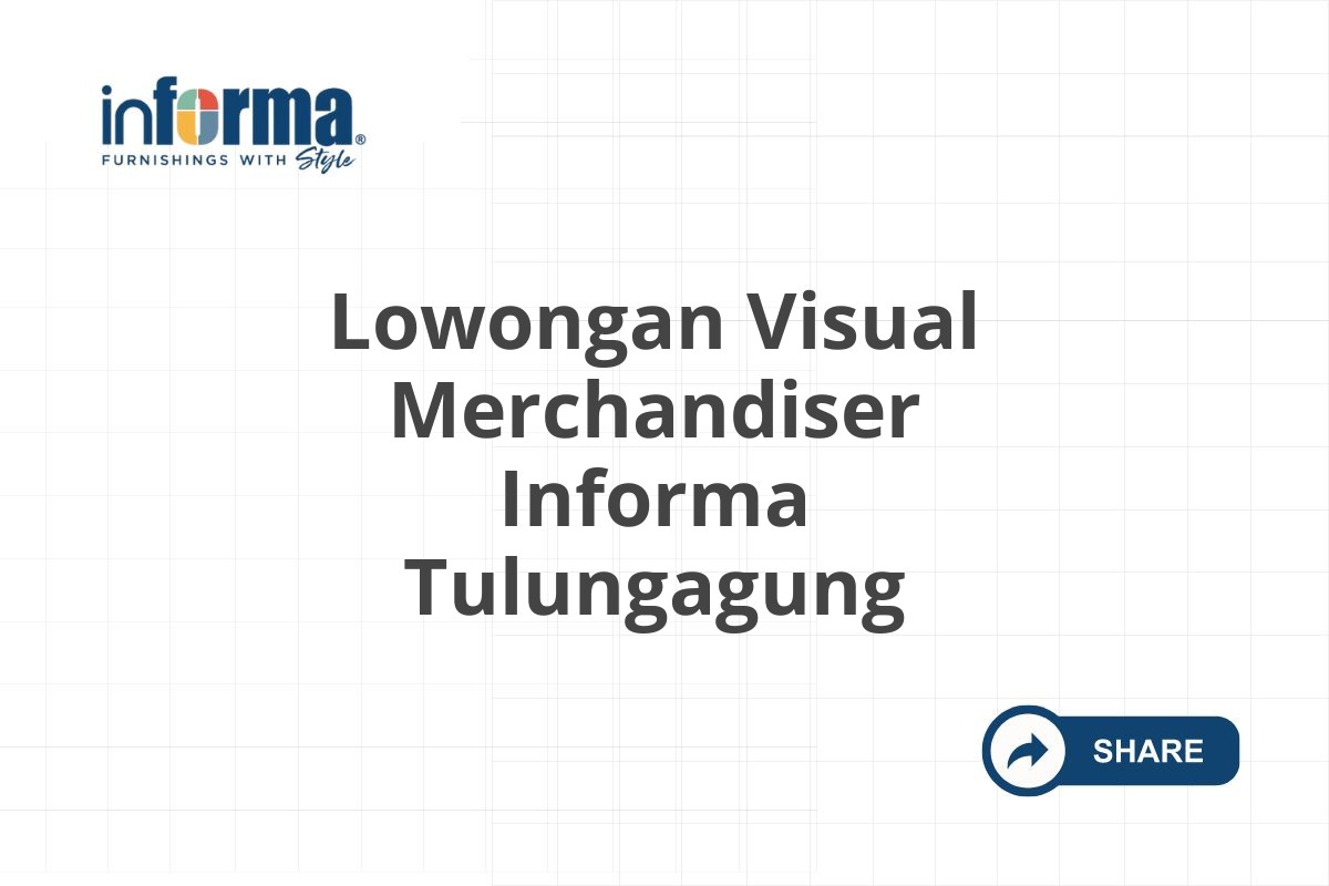 Lowongan Visual Merchandiser Informa Tulungagung