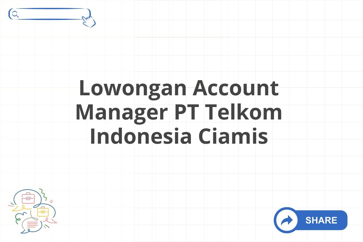 Lowongan Account Manager PT Telkom Indonesia Ciamis