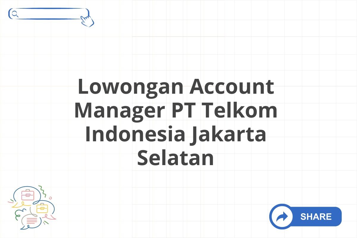 Lowongan Account Manager PT Telkom Indonesia Jakarta Selatan