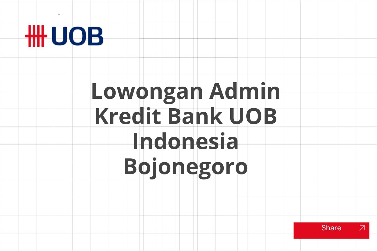 Lowongan Admin Kredit Bank UOB Indonesia Bojonegoro