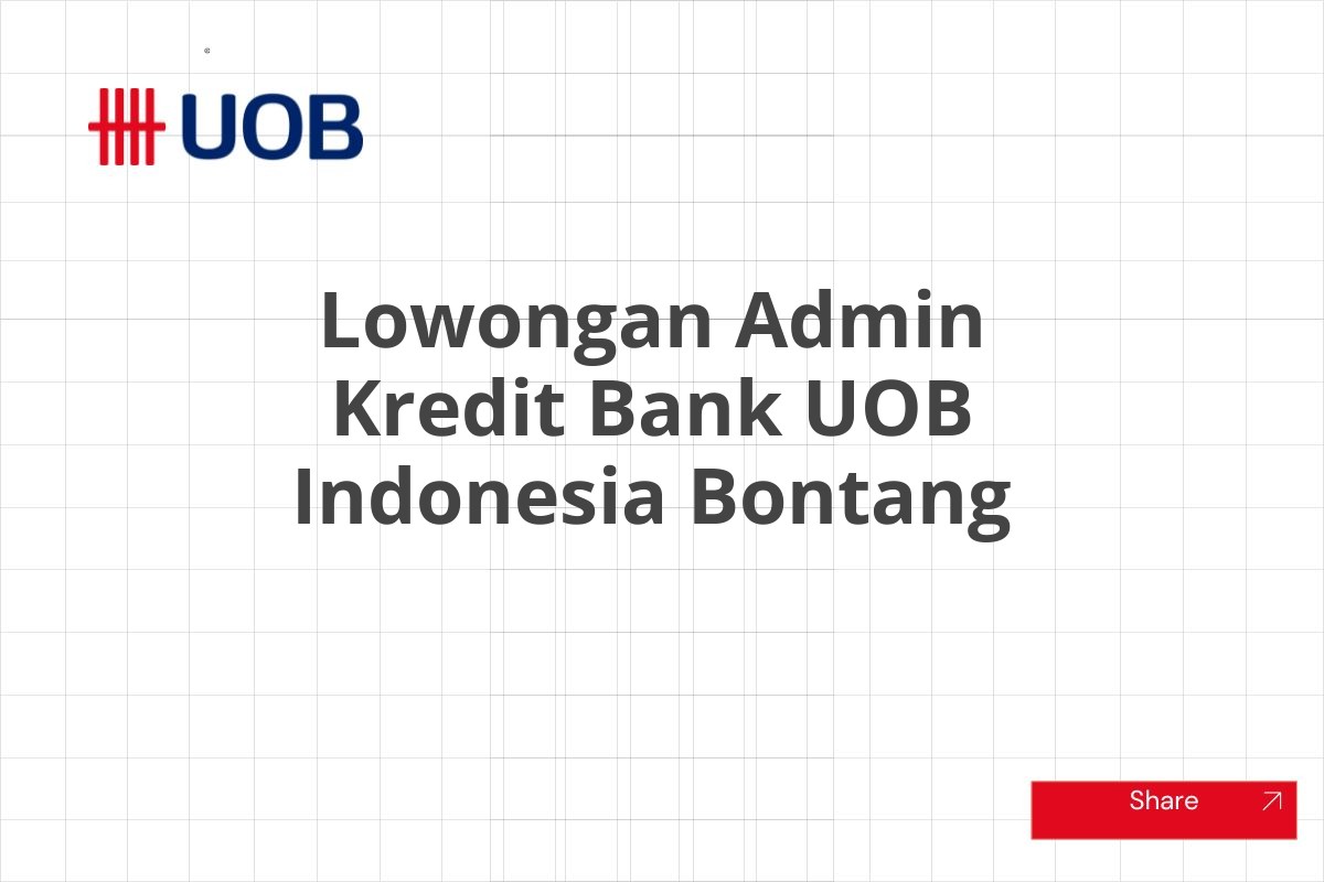 Lowongan Admin Kredit Bank UOB Indonesia Bontang