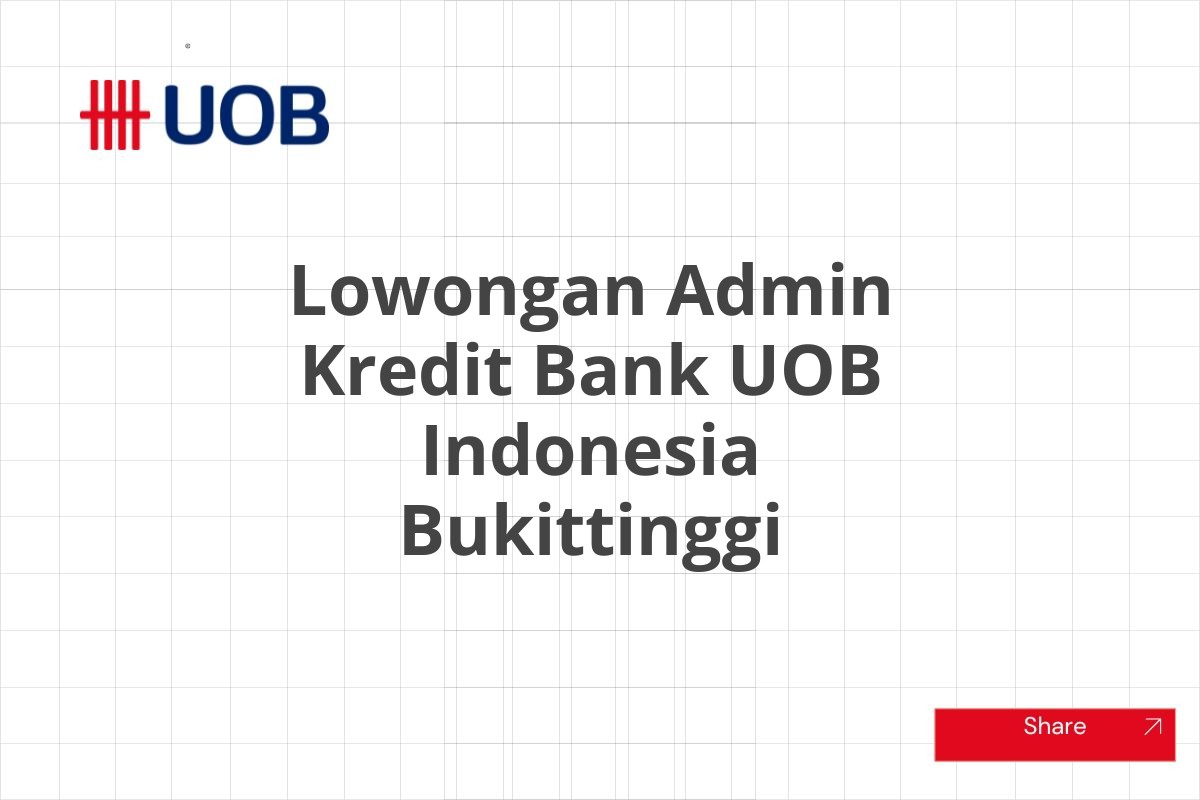 Lowongan Admin Kredit Bank UOB Indonesia Bukittinggi