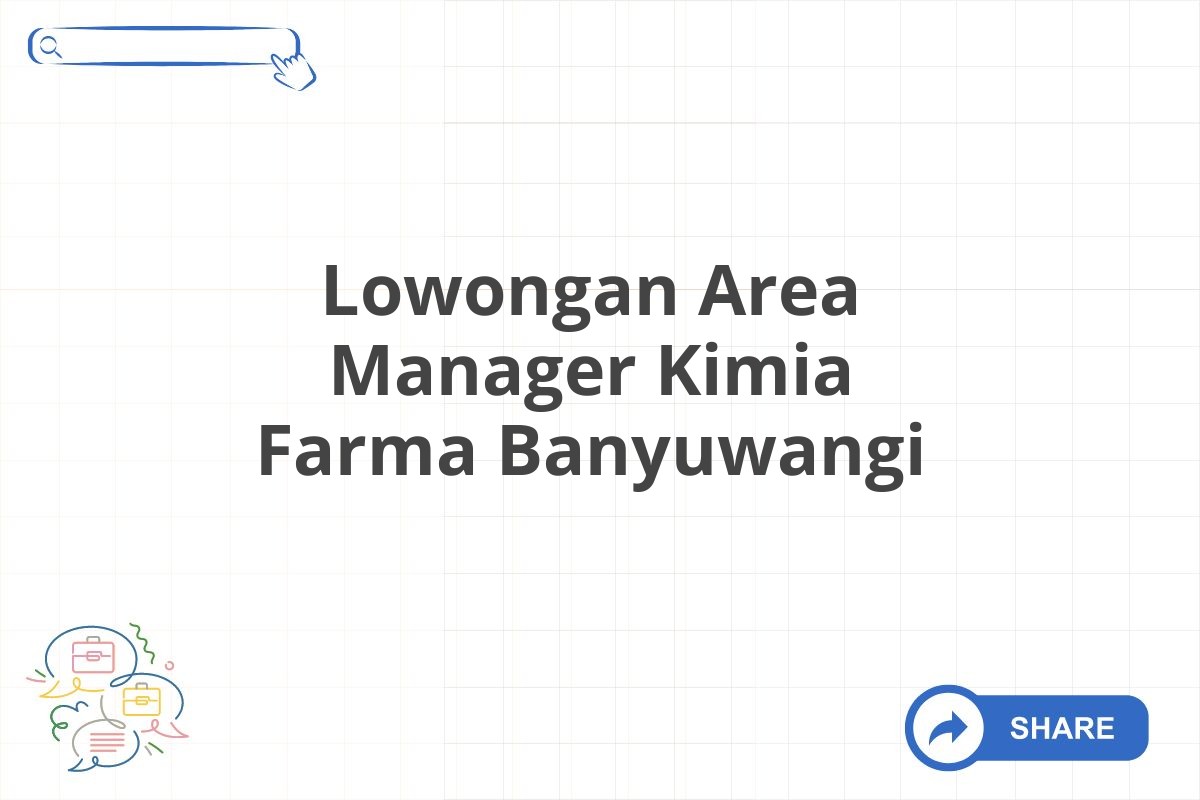 Lowongan Area Manager Kimia Farma Banyuwangi