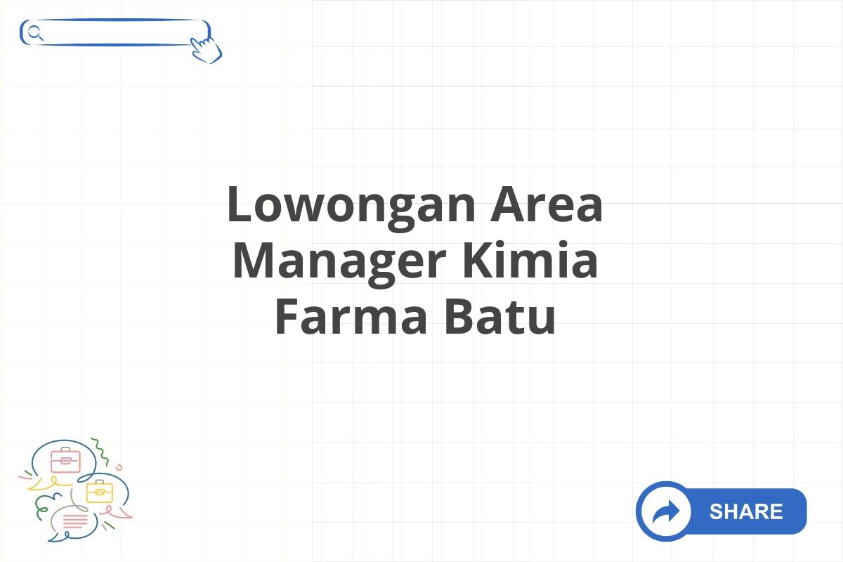 Lowongan Area Manager Kimia Farma Batu