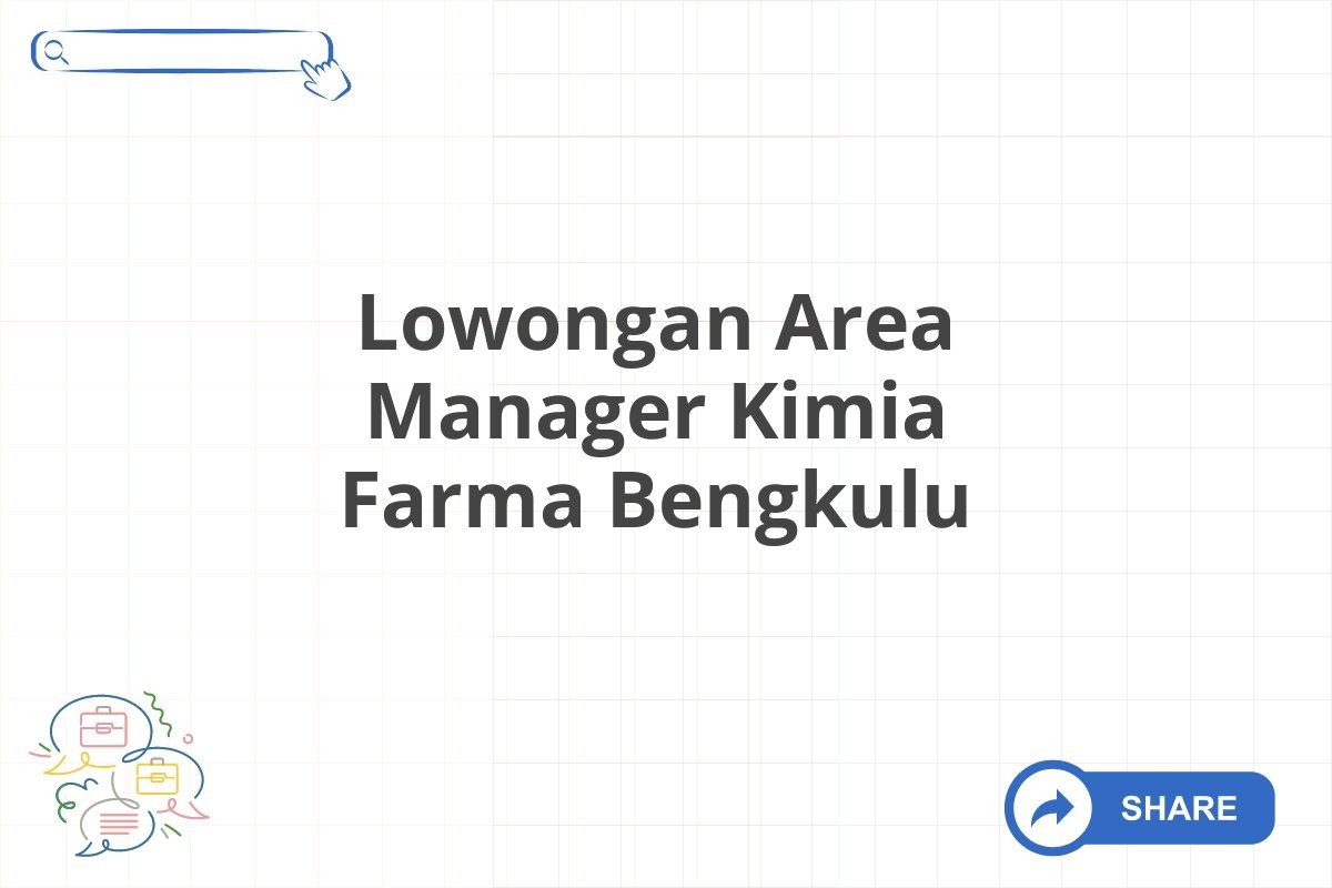 Lowongan Area Manager Kimia Farma Bengkulu