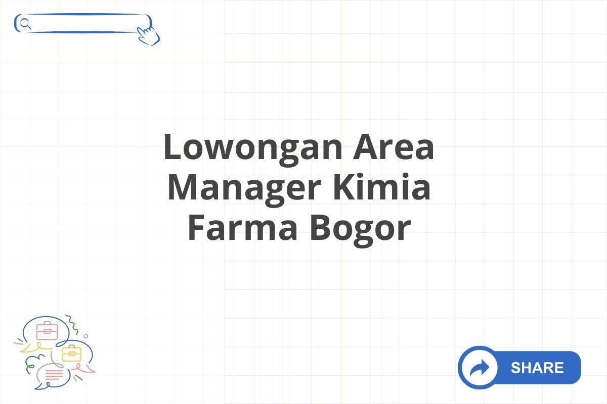 Lowongan Area Manager Kimia Farma Bogor